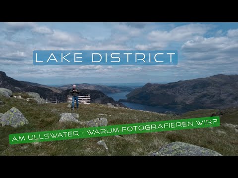 landscape photography on location -  Lake District Ullswater  - why do we photograph at all?