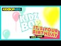 KIDZ BOP Kids It S Your Birthday Official Lyric Video KIDZ BOP Original Birthday Song