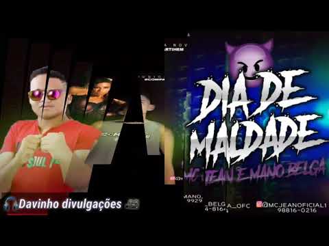 MC JEAN E MANO BELGA  - DIA DE MALDADE - (MÚSICA NOVA 2019)