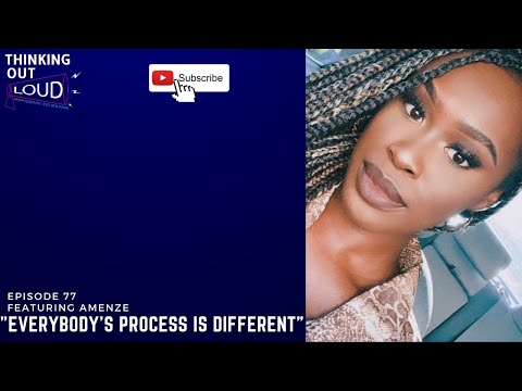 "Everybody's Process Is Different" Ft Amenze || Thinking Out Loud Podcast