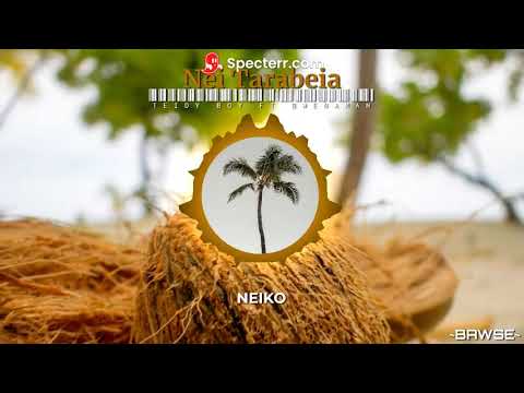 Nei Tarabeia- Teidy Boy Ft. Bwenaman (Lyrics)