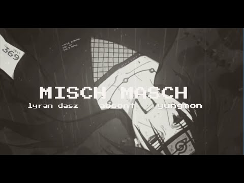 lyran dasz x absent x yungmon - misch masch (slowed&reverb)