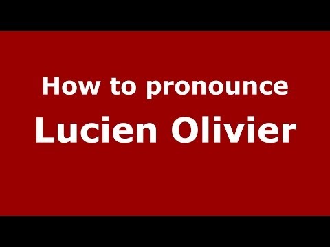How to pronounce Lucien Olivier (Russian/Russia) - PronounceNames.com