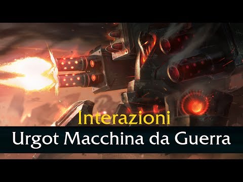 Urgot Macchina da Guerra interazioni - Italiano