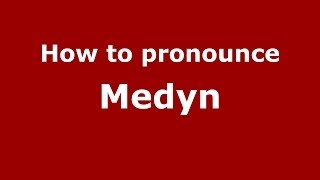 How to pronounce Medyn