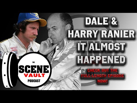 The Scene Vault Podcast Full-Length Episode -- Dale Earnhardt & Harry Ranier ... It Almost Happened!