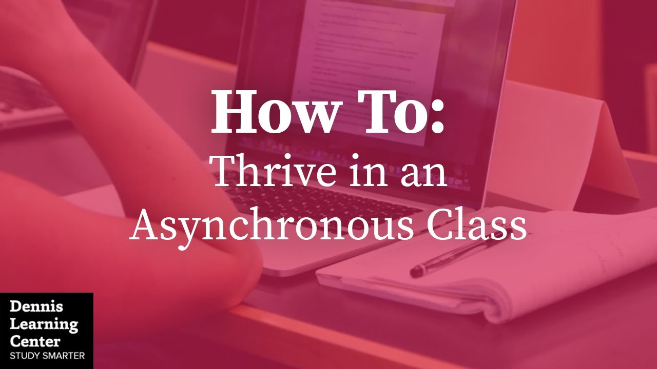 How to Thrive in an Asynchronous Class