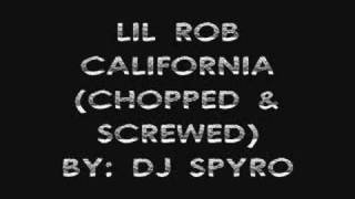 CALIFORNIA...by LIL ROB (chopp3d & screwed)
