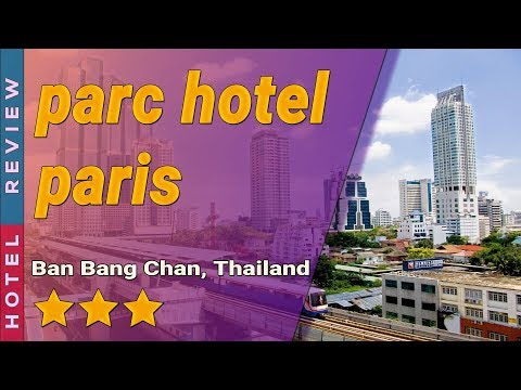 parc hotel paris hotel review | Hotels in Ban Bang Chan | Thailand Hotels