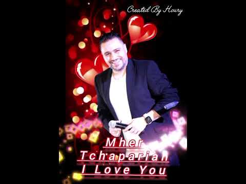 MHER TCHAPARIAN - I LOVE YOU - LIVE
