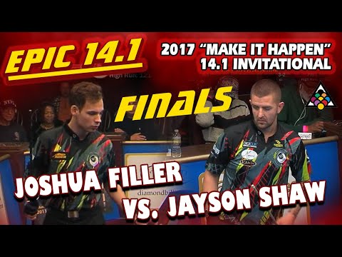 EPIC 14.1 FINALS: Joshua FILLER vs Jayson SHAW - 2017 MAKE IT HAPPEN STRAIGHT POOL INVITATIONAL
