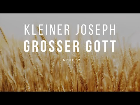 PREDIGT: Der kleine Joseph und der große Gott - 1. Mose 37