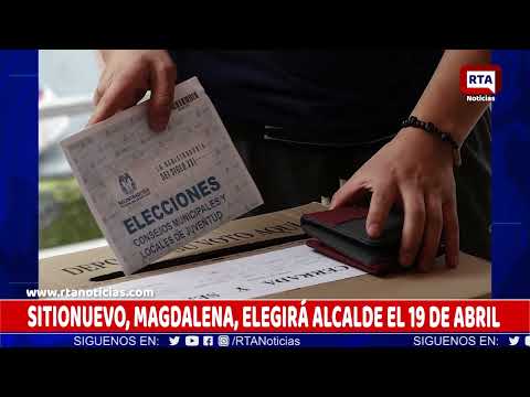 SITIONUEVO, MAGDALENA, ELEGIRÁ ALCALDE EL 19 DE ABRIL