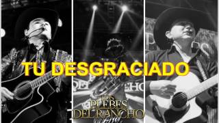 Tu Desgraciado- Los Plebes Del Rancho De Ariel Camacho (2017) (ESTRENOS 2017)