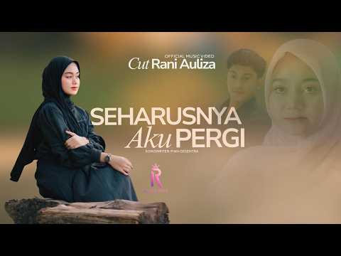 Cut Rani Auliza - Seharusnya Ku Pergi ( Official Music Video )