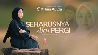 Download lagu Cut Rani Auliza - Seharusnya Ku Pergi mp3