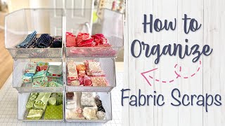 How to ORGANIZE your FABRIC SCRAPS!