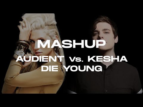 Audien Vs. KESHA (Mashup) - Die Young