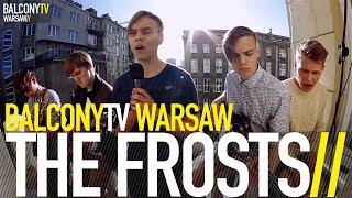 THE FROSTS - REAPPEAR (BalconyTV)