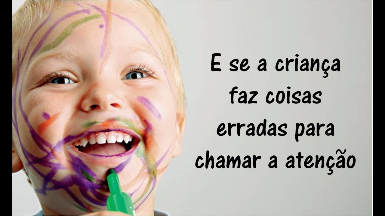 O que fazer quando a criança faz algo errado para chamar a atenção?