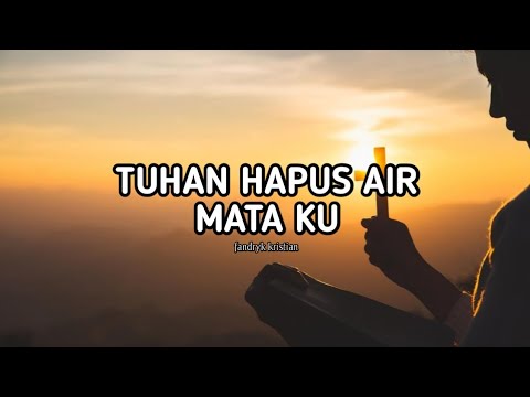 TUHAN HAPUS AIR MATAKU || LAGU ROHANI KRISTEN 