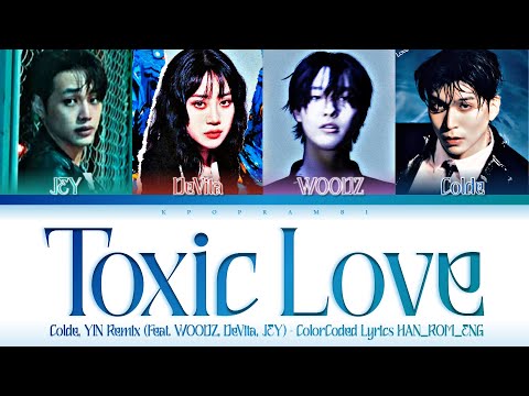 Colde (콜드) - ''Toxic Love (YIN REMIX) (Feat. WOODZ (우즈), DeVita (드비타), JEY '' Lyrics 가사 [日本語字幕]