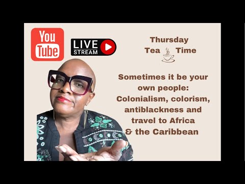 Colonialism, colorism, anti-blackness, and travel to Africa in the Caribbean