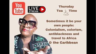 Colonialism, colorism, anti-blackness, and travel to Africa in the Caribbean