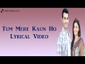 Tum Mere Kaun Ho Song | Lyrical Video | Male Version | Shaan | Yahan Main Ghar Ghar Kheli