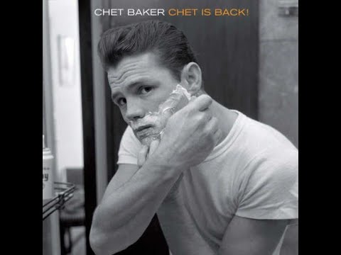 Chet Baker - Chet Is Back! (Full Album Remastered)