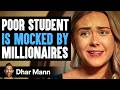POOR Student Is MOCKED By MILLIONAIRES What Happens Next Is Shocking Dhar Mann Studios