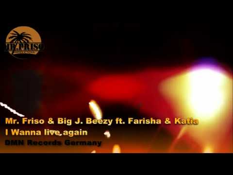 Mr. Friso & Big J. Beezy ft. Farisha & Katia Garcia - I wanna live again