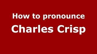 How to pronounce Charles Crisp