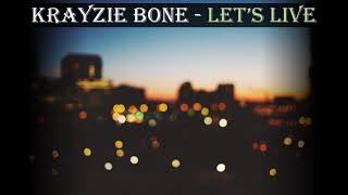 Krayzie Bone - Let&#39;s Live (Lyrics)