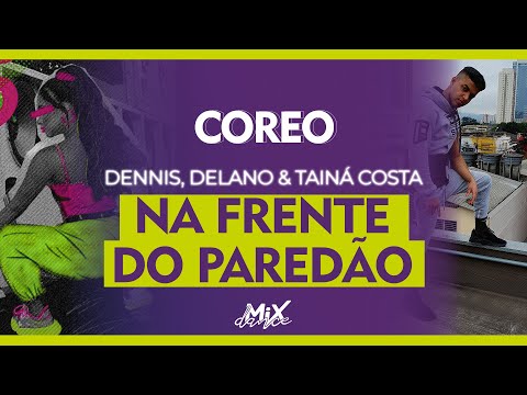 Na Frente do Paredão - Dennis, Delano, Tainá Costa - Coreografia - MixDance TV