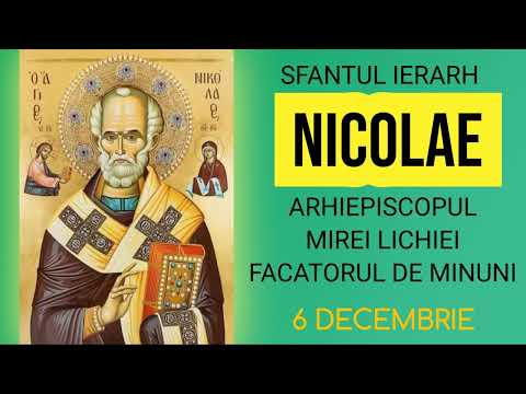 SFANTUL IERARH NICOLAE, ARHIEPISCOPUL MIREI LICHIEI , FACATORUL DE MINUNI - 6 decembrie