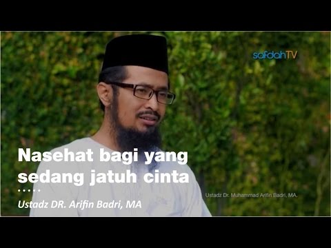 Nasehat Bagi yang Sedang Jatuh Cinta - Ustadz DR. Muhammad Arifin Badri, MA