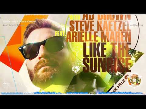 Ad Brown & Steve Kaetzel feat. Arielle Maren - Like The Sunrise (Zoo Brazil Remix)