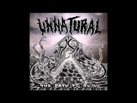 Unnatural - Consuming Wretchedness (Unnatural - The Path To Ruin)