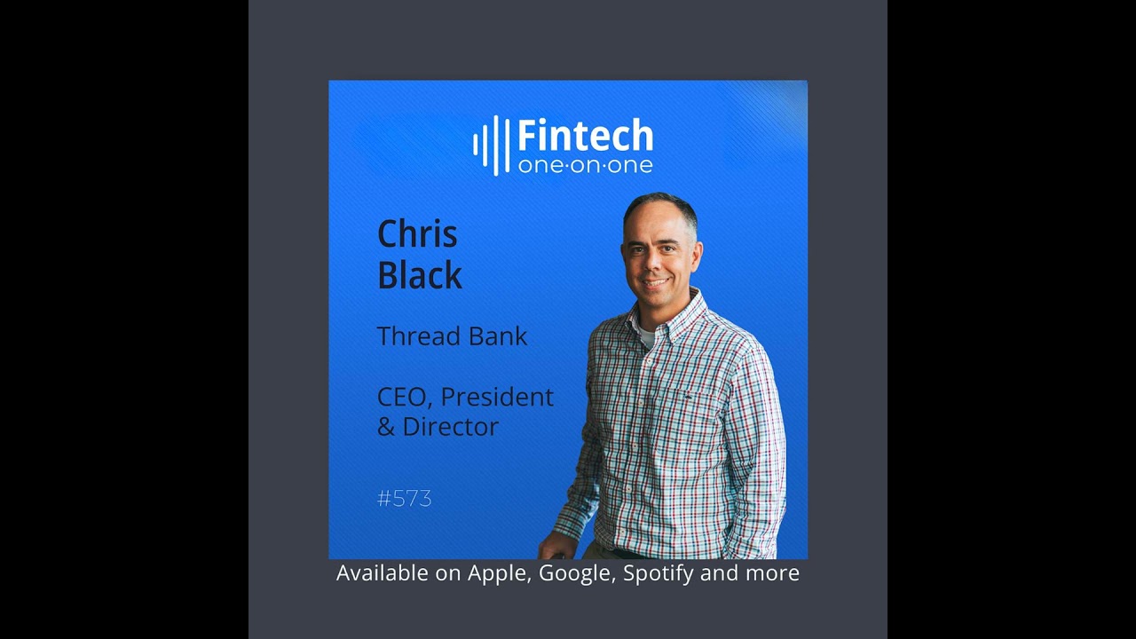 Building a Community Bank for the Embedded Banking Era with Chris Black, CEO of Thread Bank