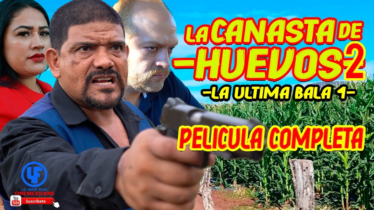  La Canasta de Huevos 2 :Se Equivocaron los Narcos Narco Película Completa ?