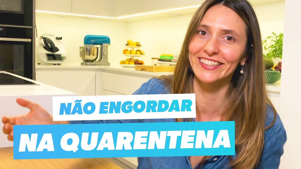 5 SUPER DICAS PARA NÃO ENGORDAR NA QUARENTENA