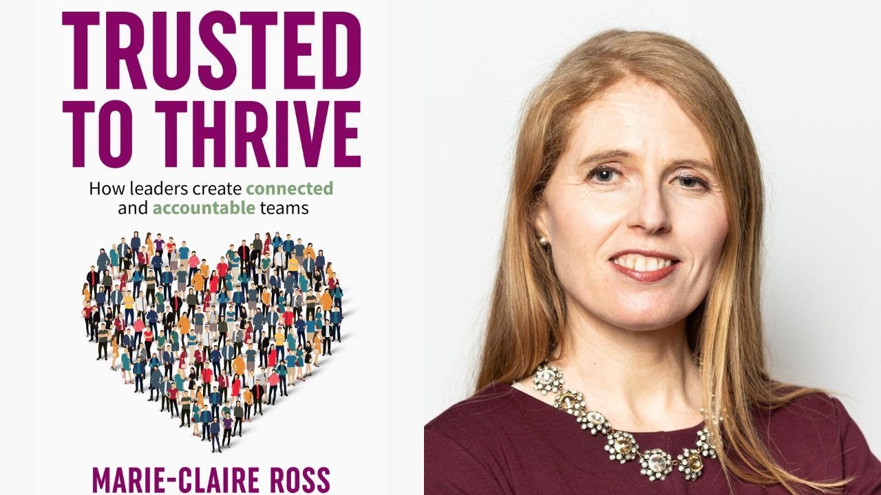How Leaders Build Trust & Create Thriving Teams w/ Marie-Claire Ross