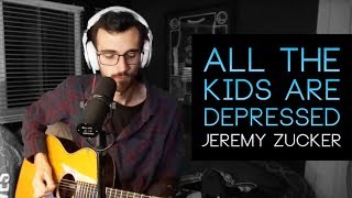 &quot;all the kids are depressed&quot; - Jeremy Zucker Cover