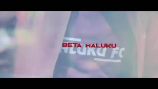 Beta Maluku | Maluku FC Anthem