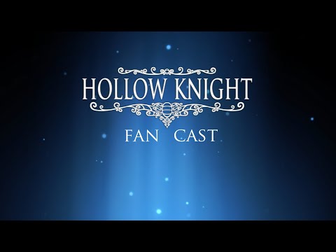 [Hollow Knight] Fancast (Part 1)