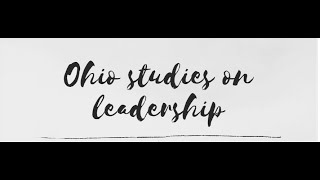 Ohio State studies on Leadership (Initiating Structure and Consideration)