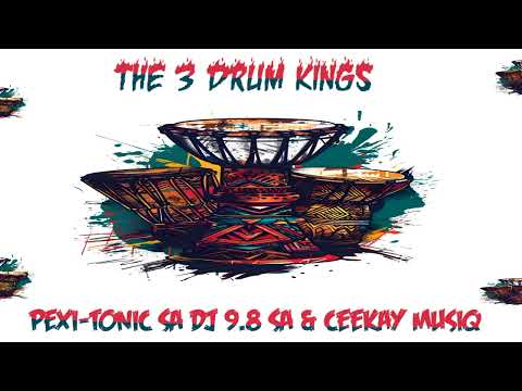 The 3 Drum Kings (Pexi-Tonic SA Dj 9.8 SA & Ceekay Musiq)