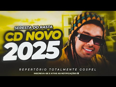 SERESTA DO RASTA - REPERTÓRIO TOTALMENTE GOSPEL | CD NOVO 2025💥