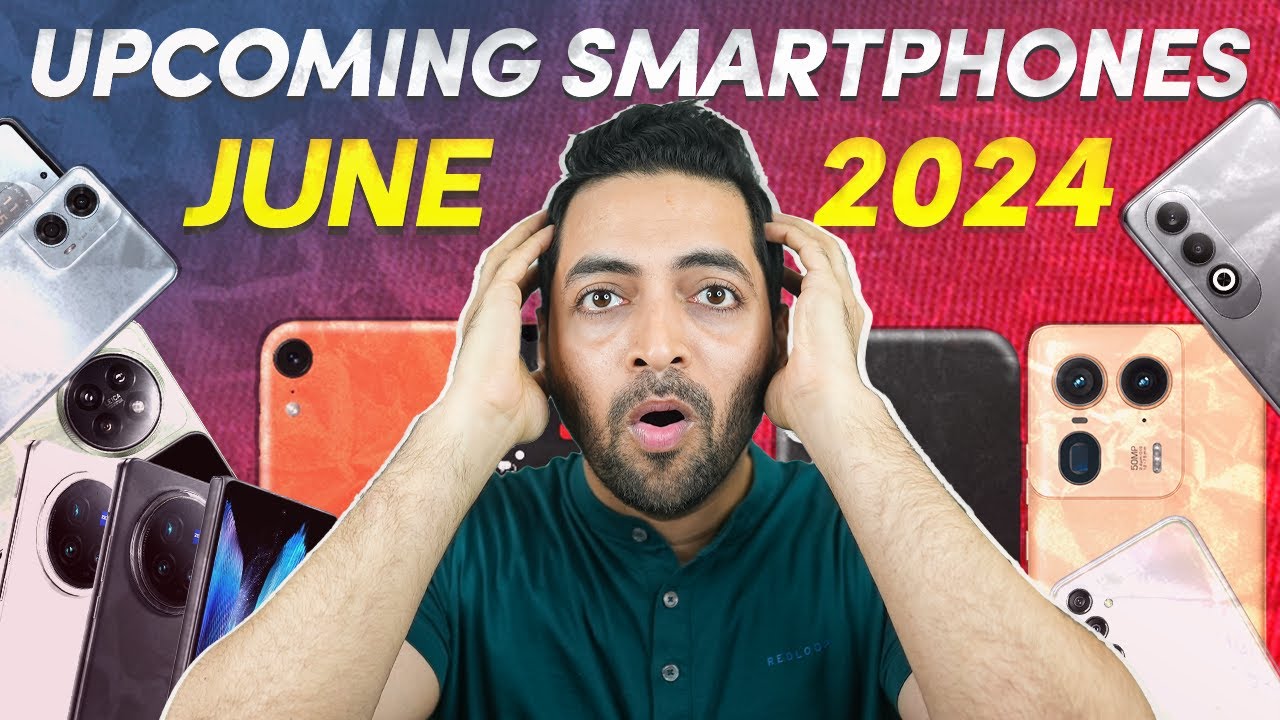 Don't Miss These 9 Phones Coming in June 2024!